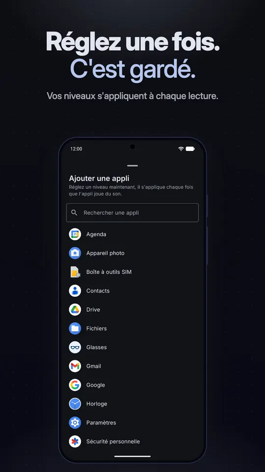La liste Ajouter une appli, où vous réglez un niveau maintenant et il s'applique dès que l'appli joue